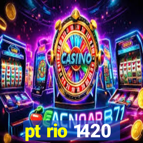 pt rio 1420
